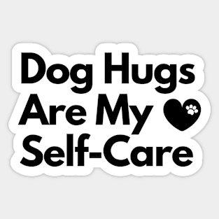 Dog Hugs Are My Self Care Sticker